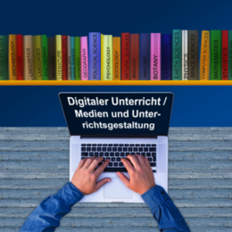 Digitaler Unterricht / Medien und Unterrichtsgestaltung